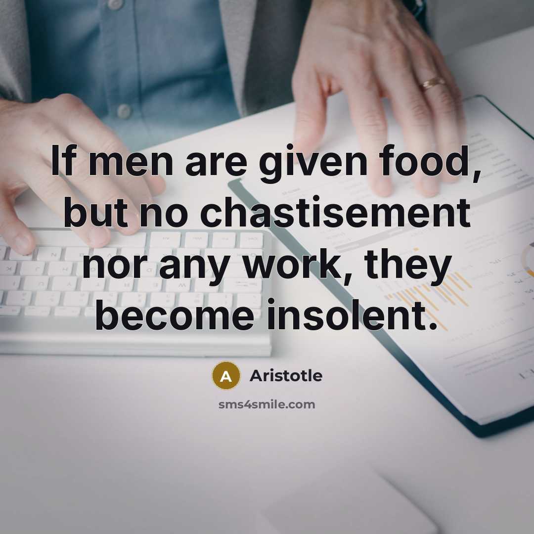 “If men are given food, but no chastisement nor any…” quote by Aristotle