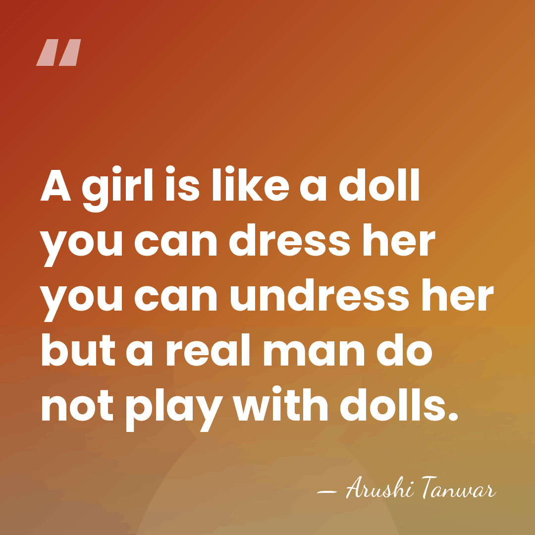 A girl is like a doll you can dress her you can&hellip; - Arushi Tanwar