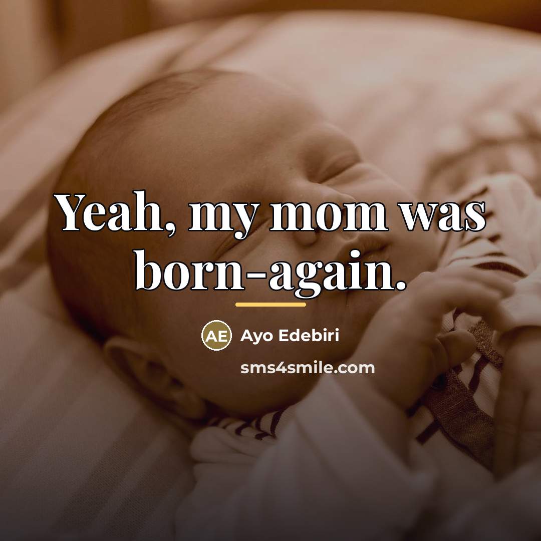 “Yeah, my mom was born-again.…” quote by Ayo Edebiri