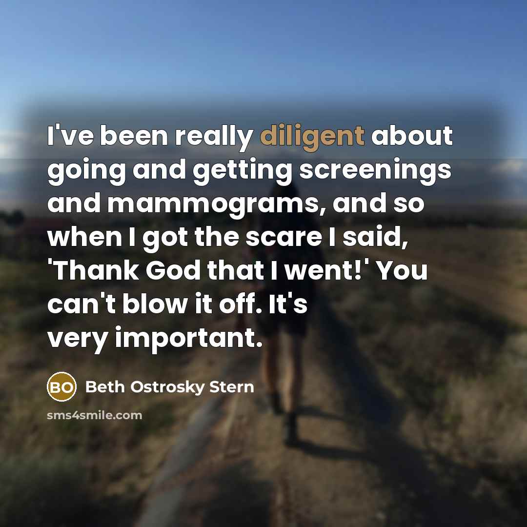 “I've been really diligent about going and getting screenings and…” quote by Beth Ostrosky Stern