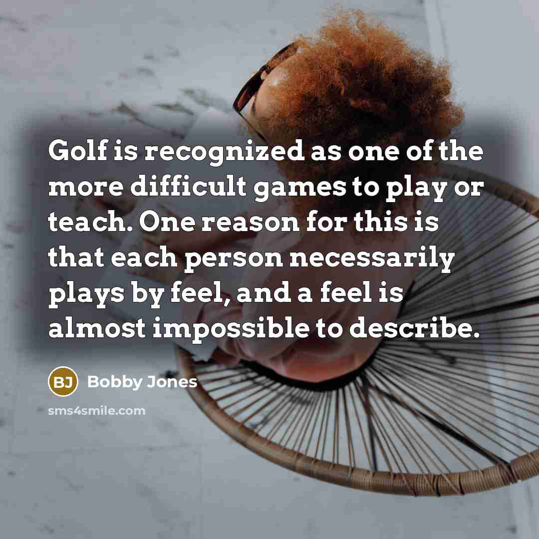 “Golf is recognized as one of the more difficult games…” quote by Bobby Jones