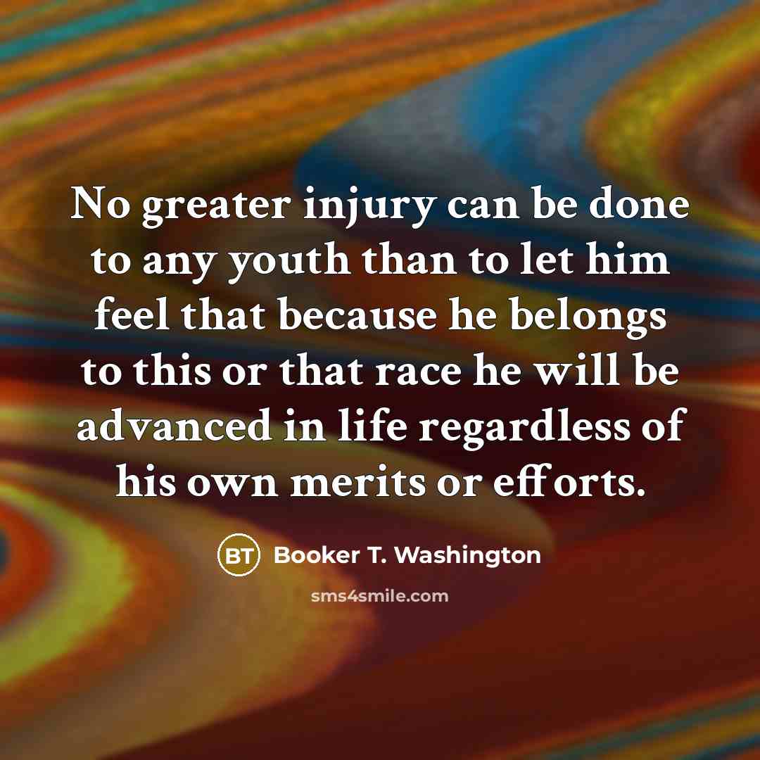 “No greater injury can be done to any youth than…” quote by Booker T. Washington