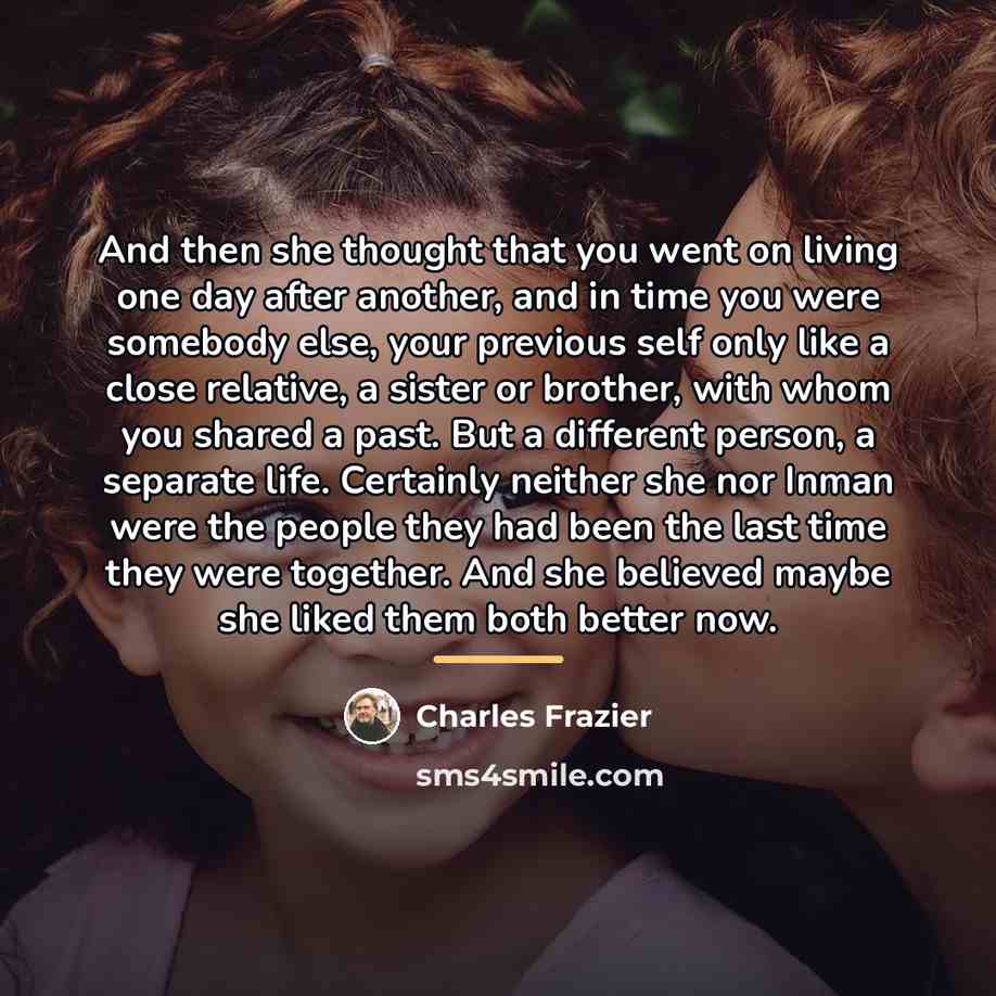 “And then she thought that you went on living one…” quote by Charles Frazier
