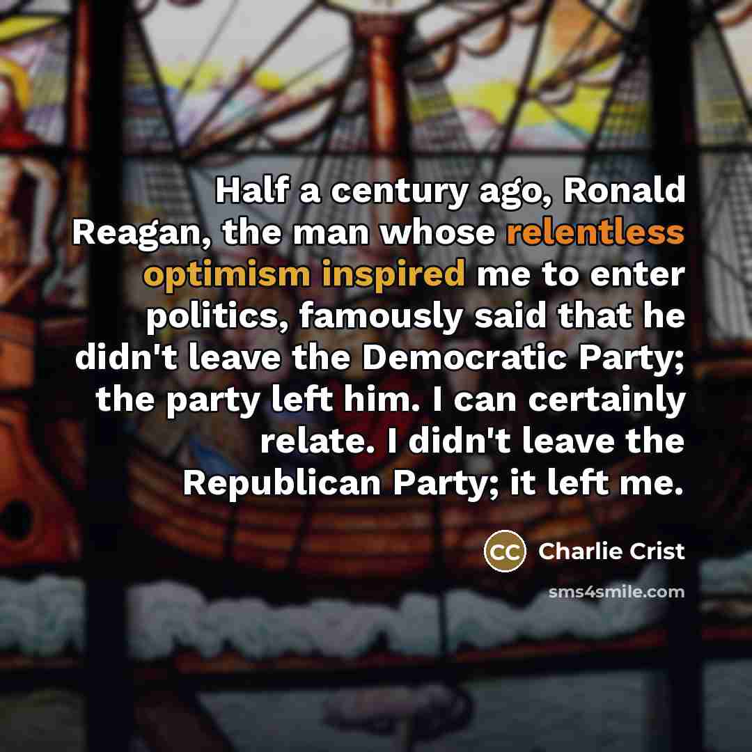 “Half a century ago, Ronald Reagan, the man whose relentless…” quote by Charlie Crist