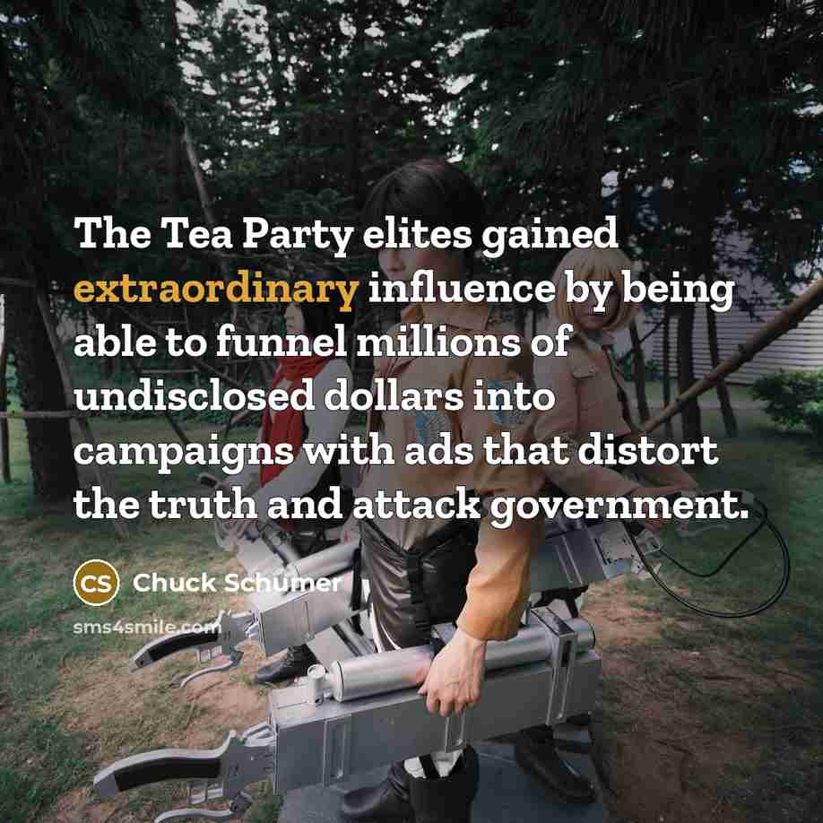 “The Tea Party elites gained extraordinary influence by being able…” quote by Chuck Schumer