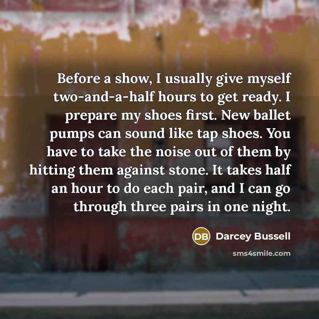 “Before a show, I usually give myself two-and-a-half hours to…” quote by Darcey Bussell