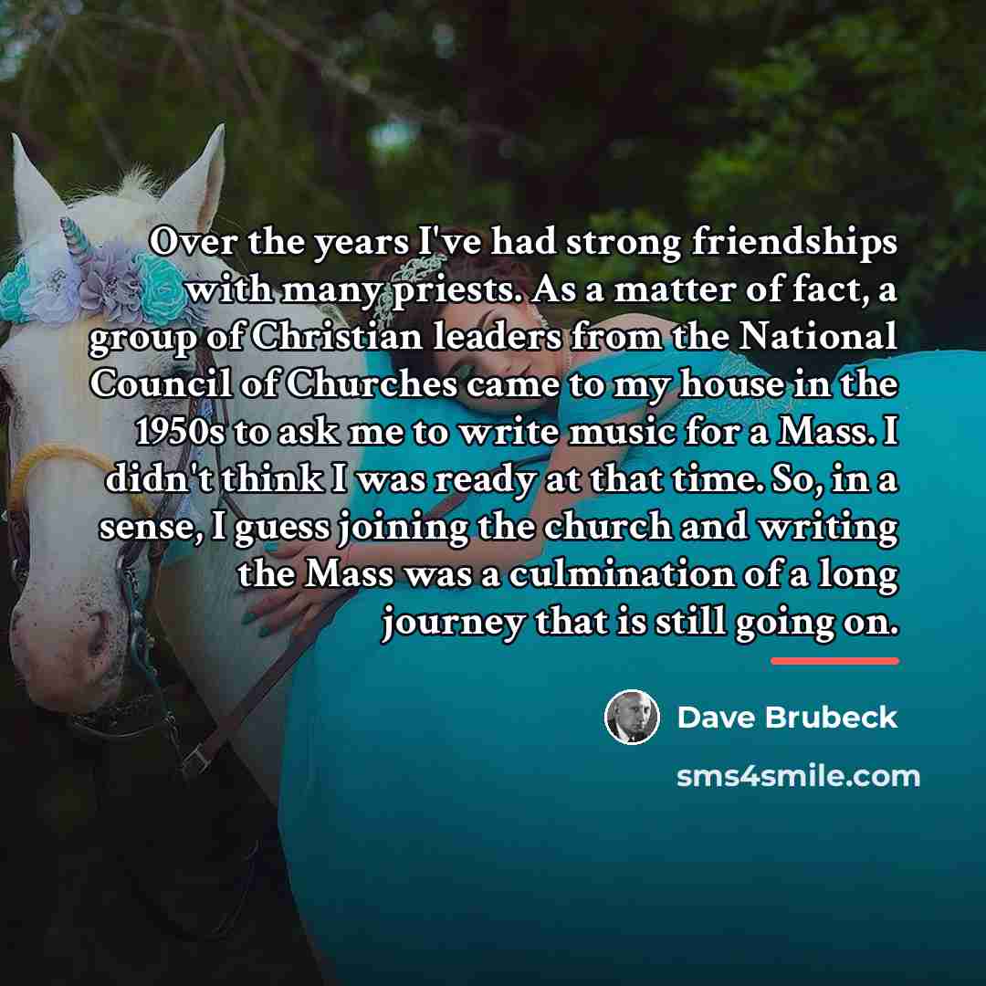 “Over the years I've had strong friendships with many priests.…” quote by Dave Brubeck
