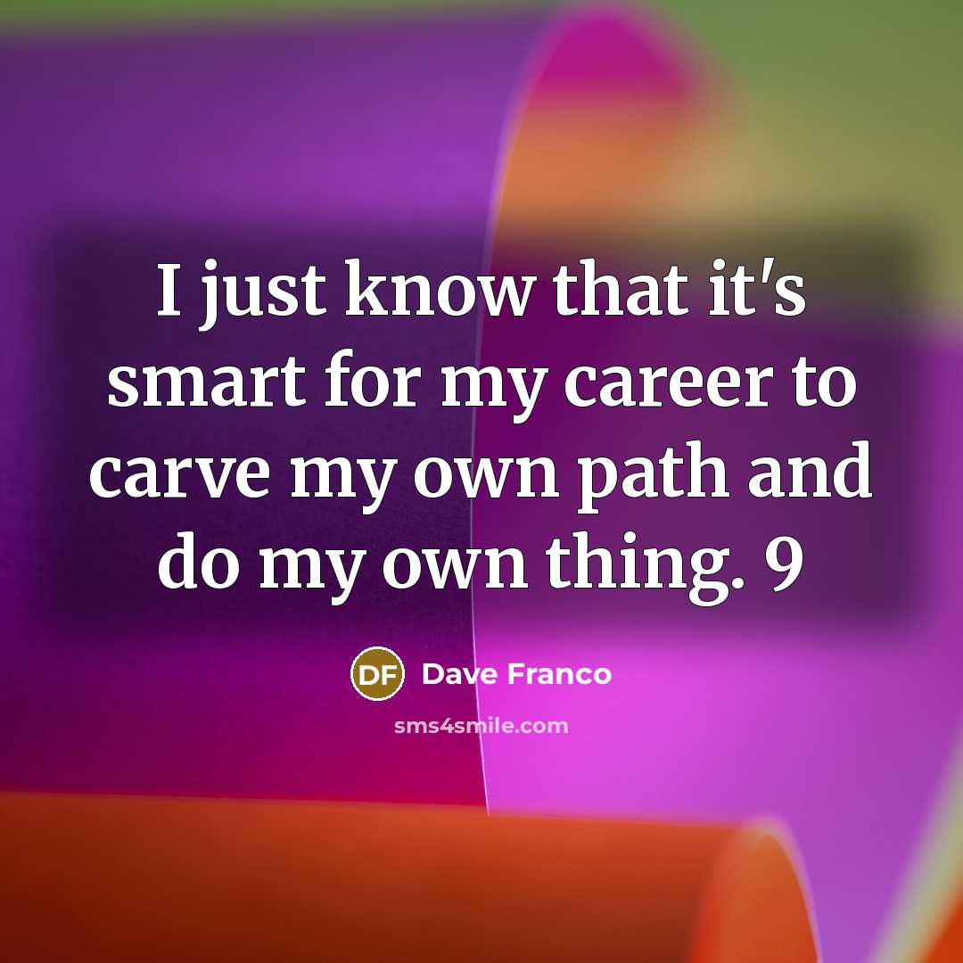 “I just know that it's smart for my career to…” quote by Dave Franco