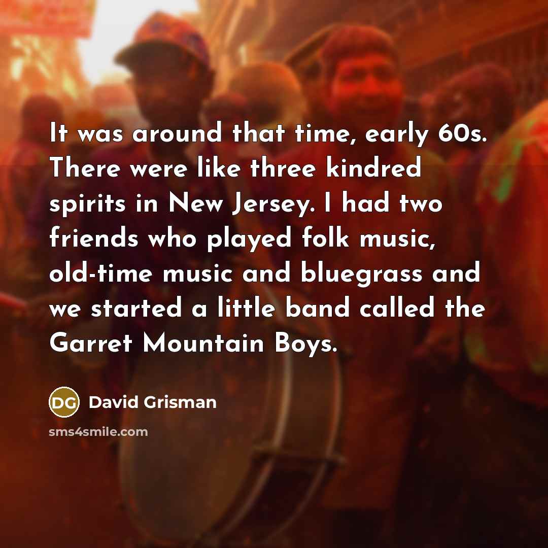 “It was around that time, early 60s. There were like…” quote by David Grisman