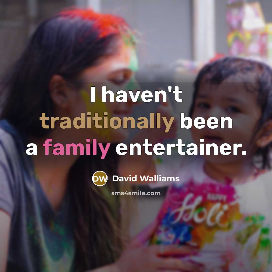 “I haven't traditionally been a family entertainer.” quote by David Walliams