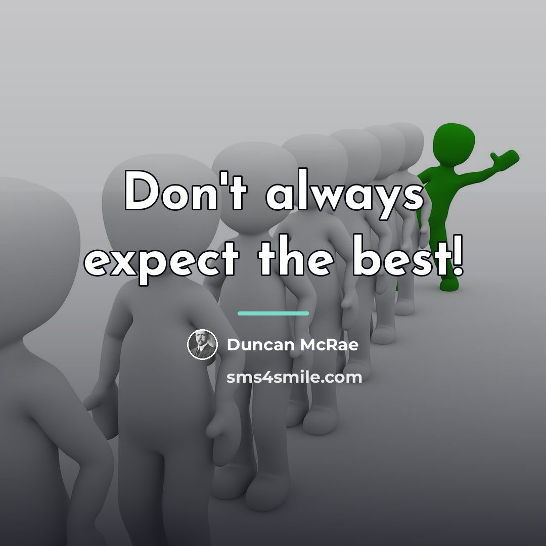 “Don't always expect the best!…” quote by Duncan McRae