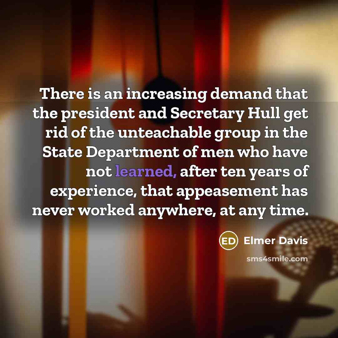 “There is an increasing demand that the president and Secretary…” quote by Elmer Davis