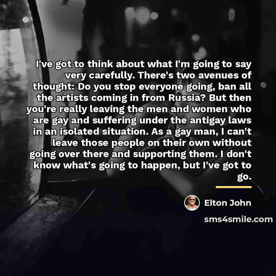 “I've got to think about what I'm going to say…” quote by Elton John
