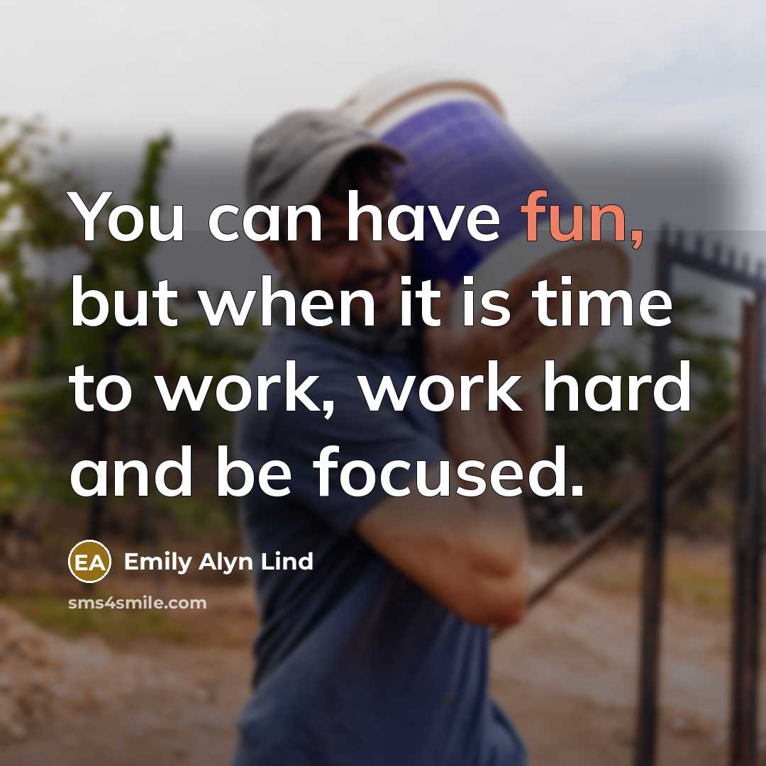 “You can have fun, but when it is time to…” quote by Emily Alyn Lind