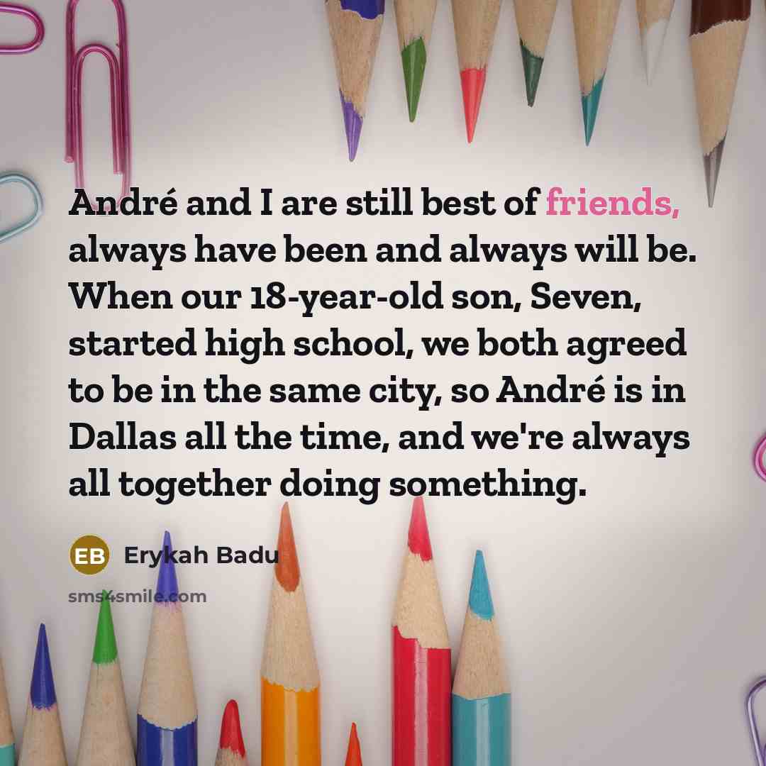 “André and I are still best of friends, always have…” quote by Erykah Badu