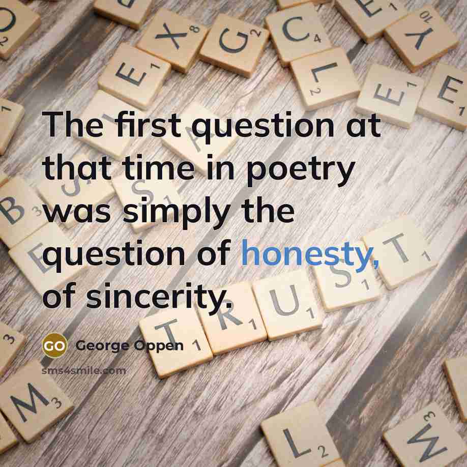 “The first question at that time in poetry was simply…” quote by George Oppen