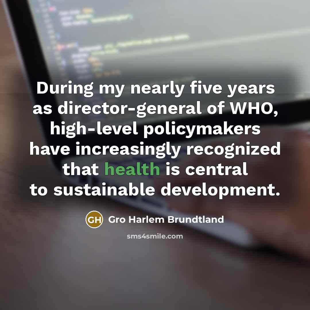 “During my nearly five years as director-general of WHO, high-level…” quote by Gro Harlem Brundtland