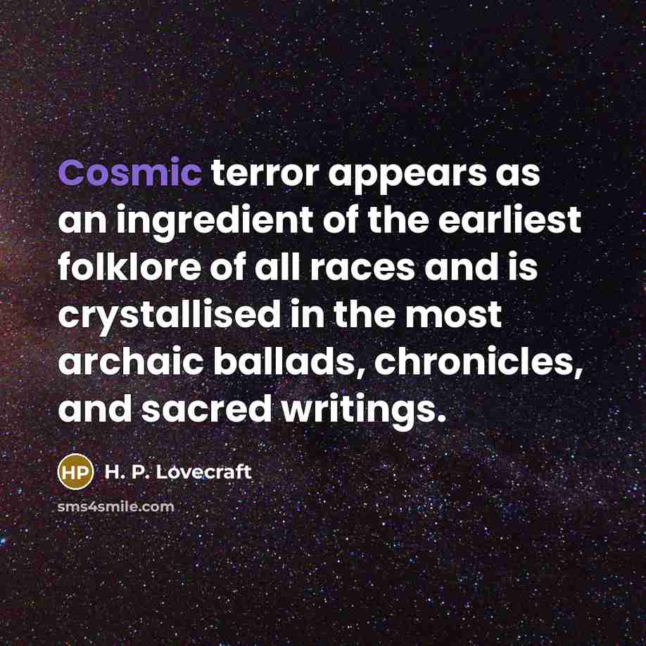 “Cosmic terror appears as an ingredient of the earliest folklore…” quote by H. P. Lovecraft