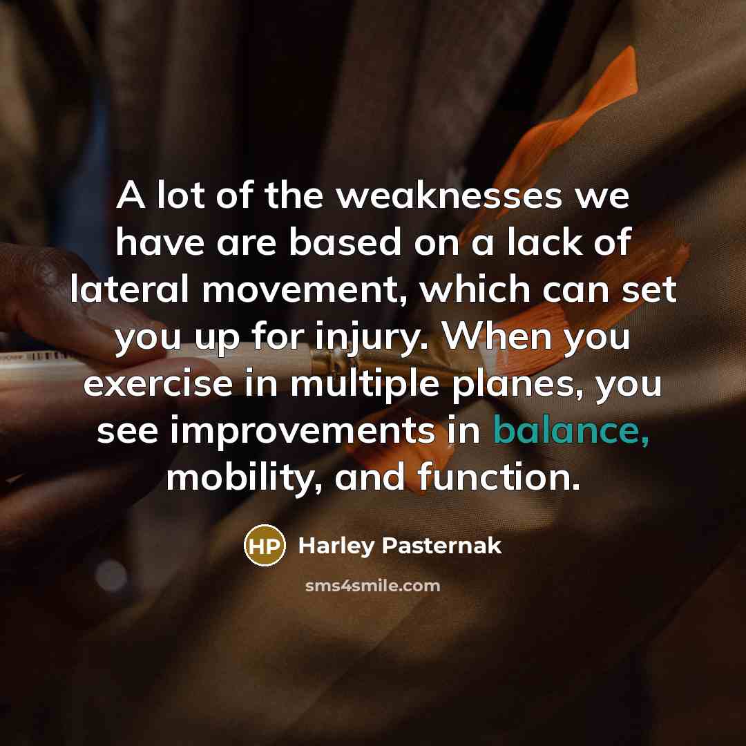 “A lot of the weaknesses we have are based on…” quote by Harley Pasternak