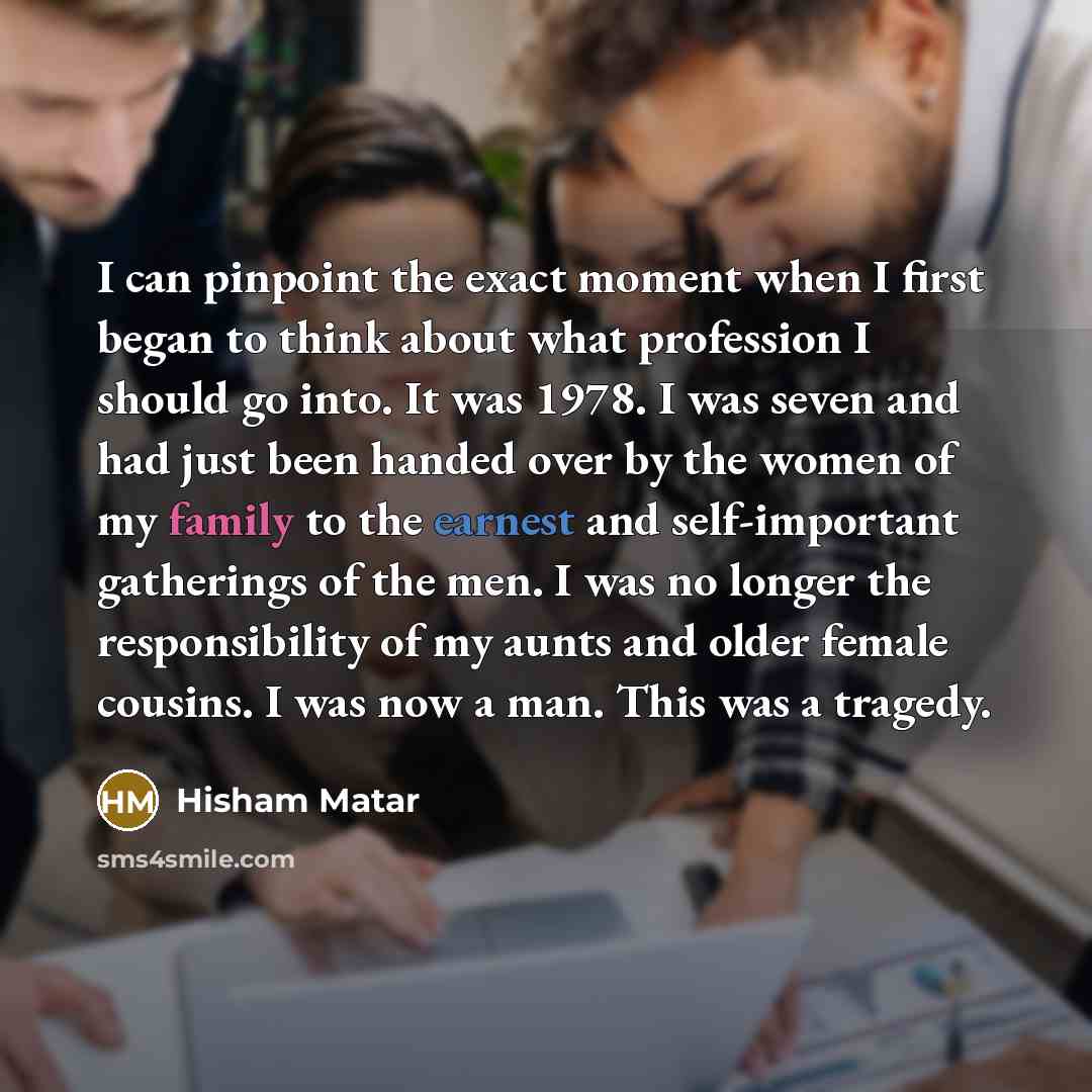 “I can pinpoint the exact moment when I first began…” quote by Hisham Matar