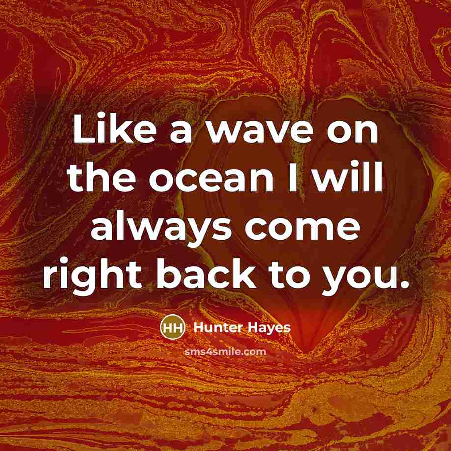 “Like a wave on the ocean I will always come…” quote by Hunter Hayes