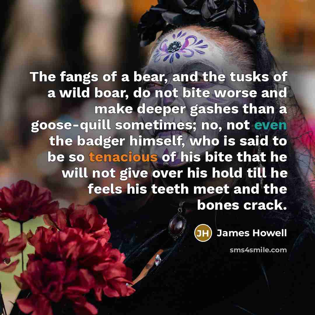 “The fangs of a bear, and the tusks of a…” quote by James Howell