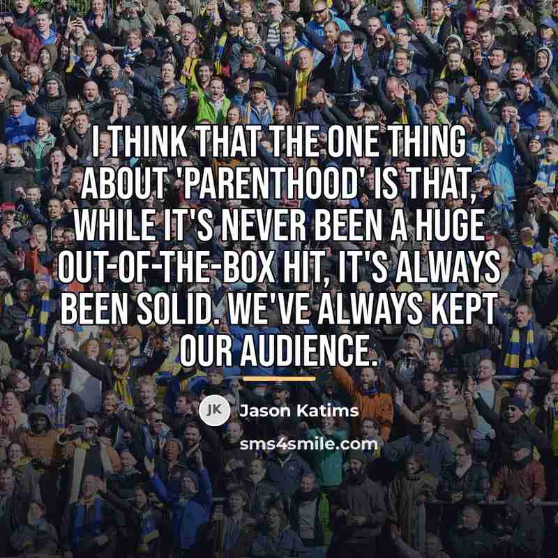 “I think that the one thing about 'Parenthood' is that,…” quote by Jason Katims