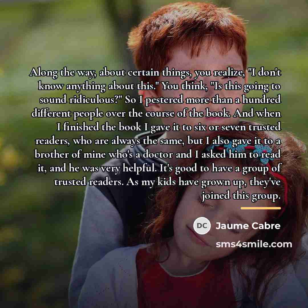 “Along the way, about certain things, you realize, "I don't…” quote by Jaume Cabre