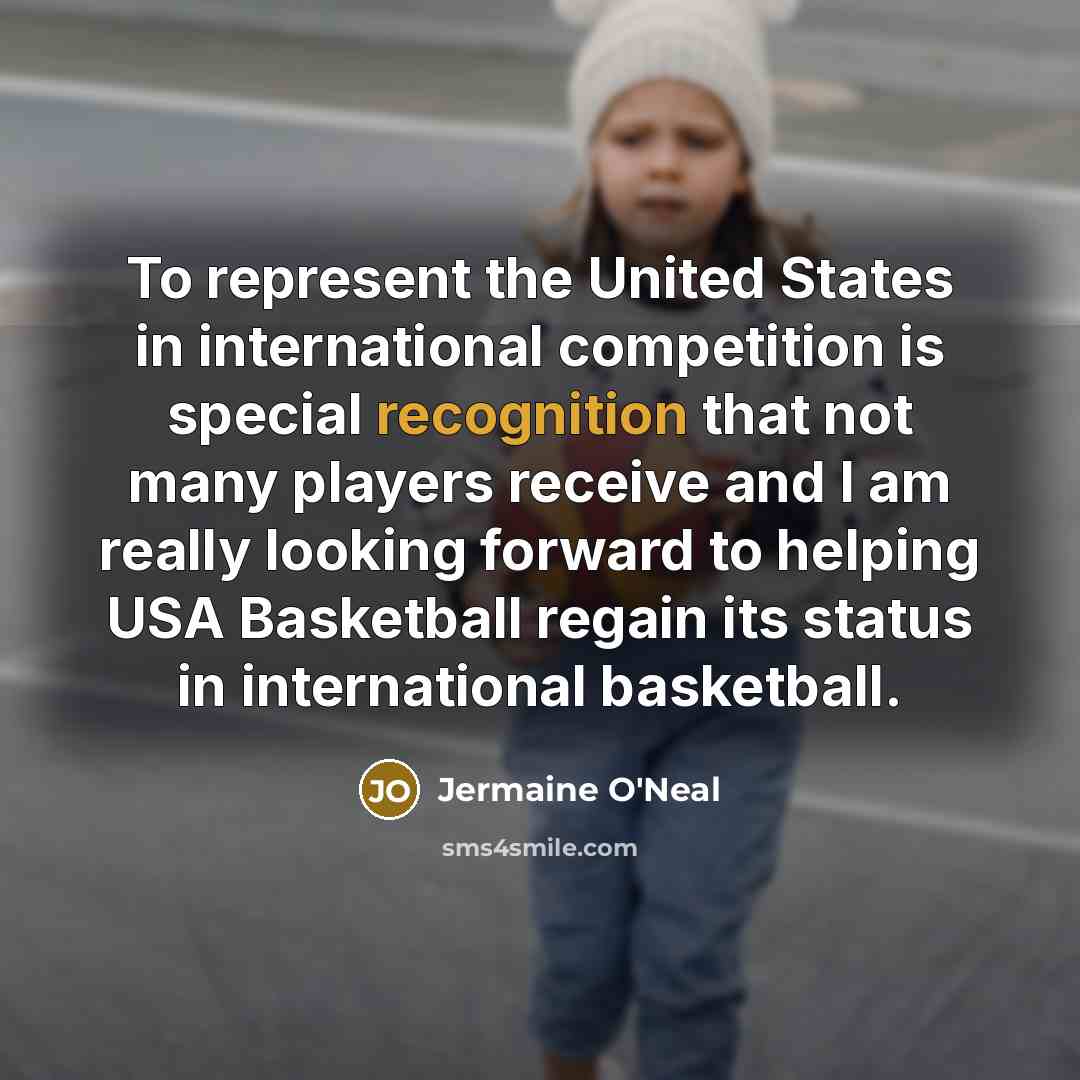 “To represent the United States in international competition is special…” quote by Jermaine O'Neal