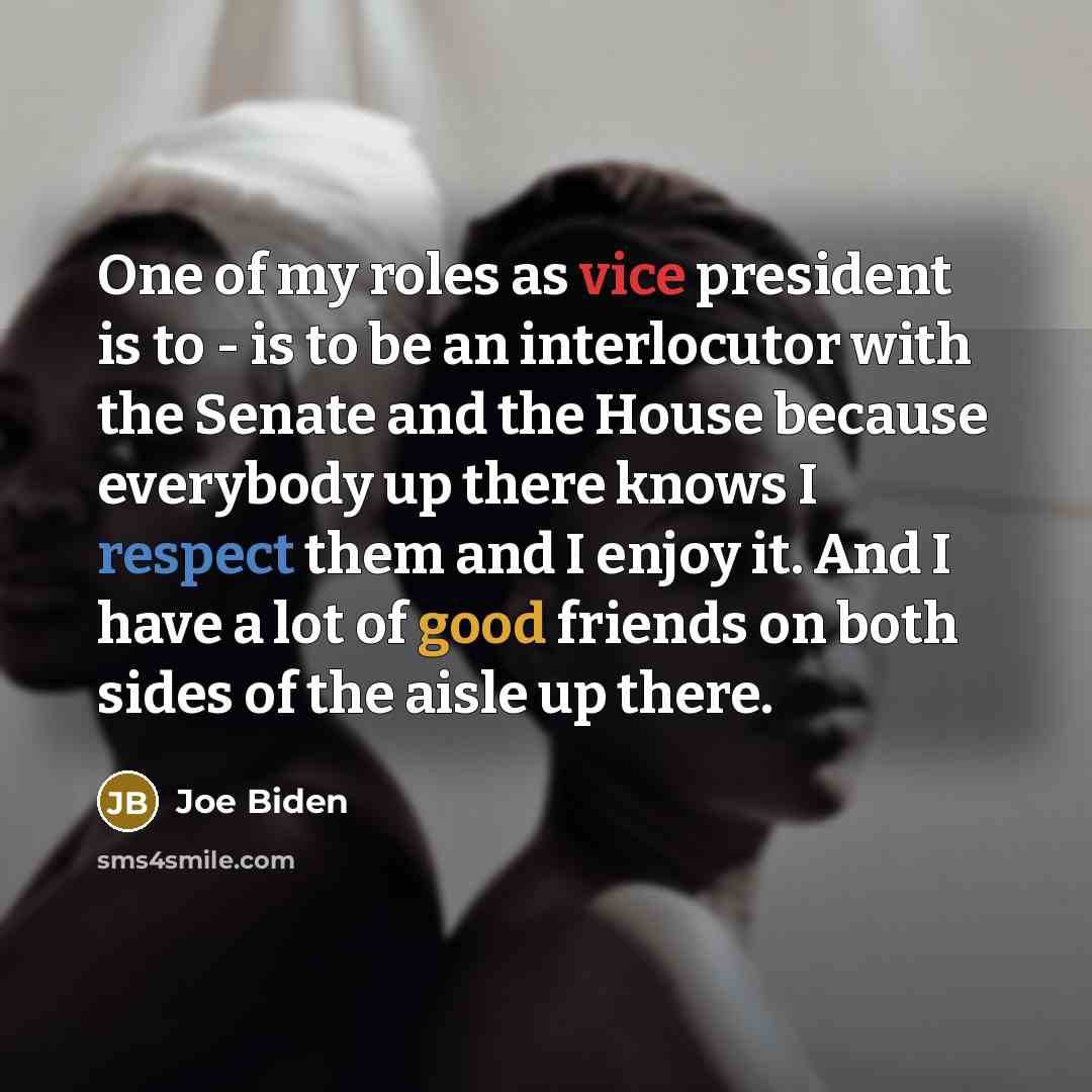 “One of my roles as vice president is to -…” quote by Joe Biden