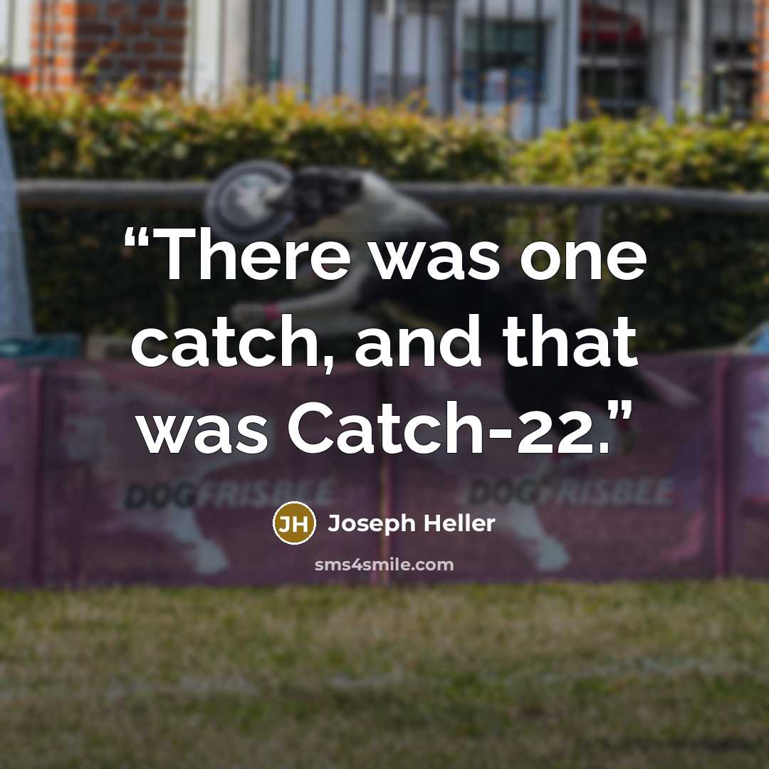 “There was one catch, and that was Catch-22.” quote by Joseph Heller