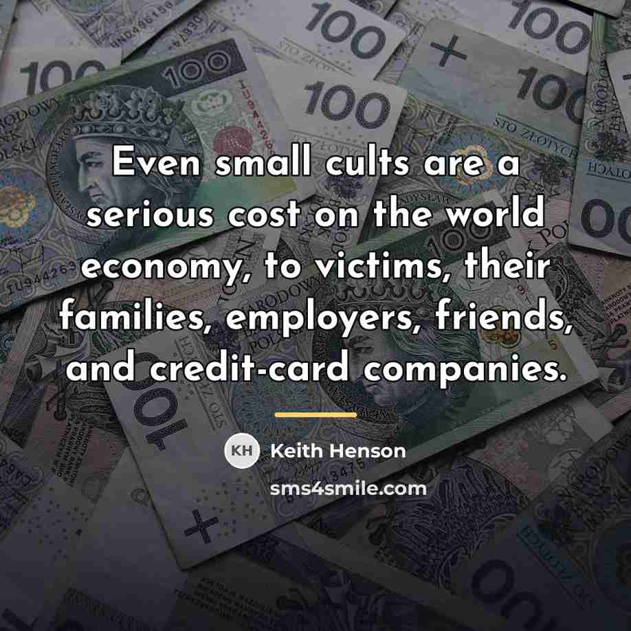 “Even small cults are a serious cost on the world…” quote by Keith Henson
