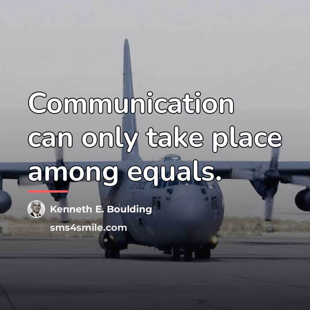 “Communication can only take place among equals.…” quote by Kenneth E. Boulding