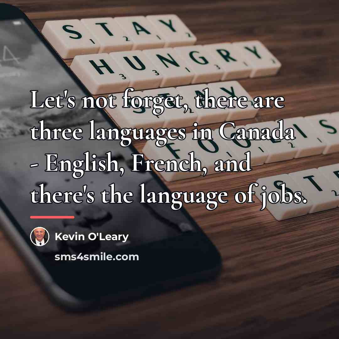 “Let's not forget, there are three languages in Canada -…” quote by Kevin O'Leary