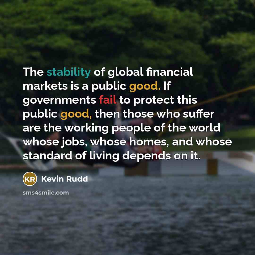 “The stability of global financial markets is a public good.…” quote by Kevin Rudd