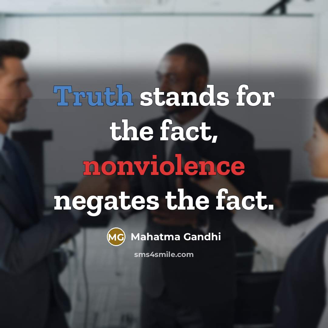 “Truth stands for the fact, nonviolence negates the fact.…” quote by Mahatma Gandhi