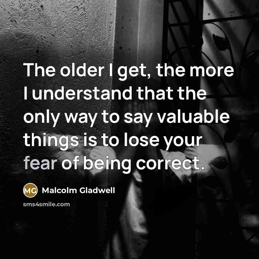 “The older I get, the more I understand that the…” quote by Malcolm Gladwell