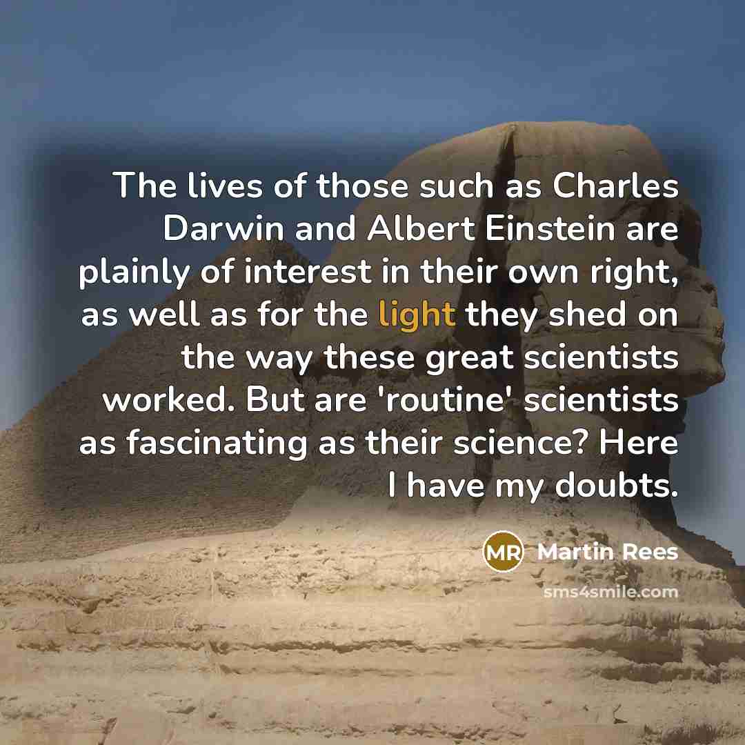 “The lives of those such as Charles Darwin and Albert…” quote by Martin Rees