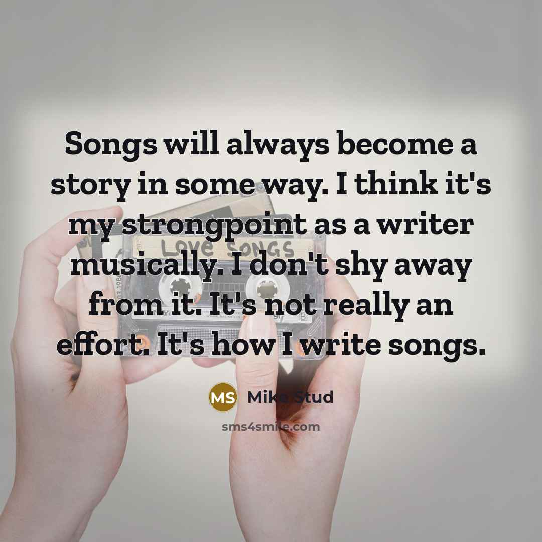 “Songs will always become a story in some way. I…” quote by Mike Stud