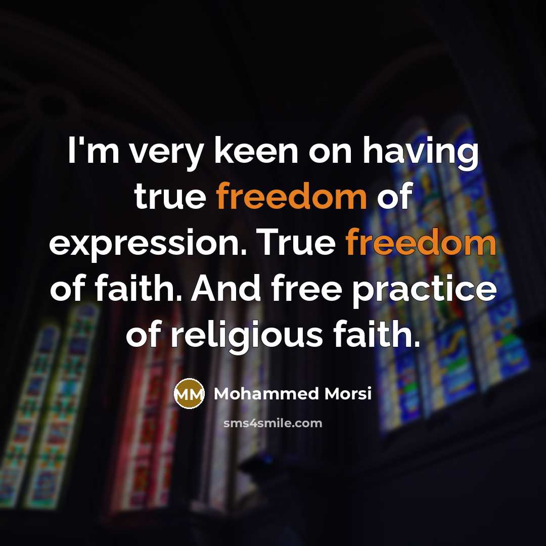 “I'm very keen on having true freedom of expression. True…” quote by Mohammed Morsi