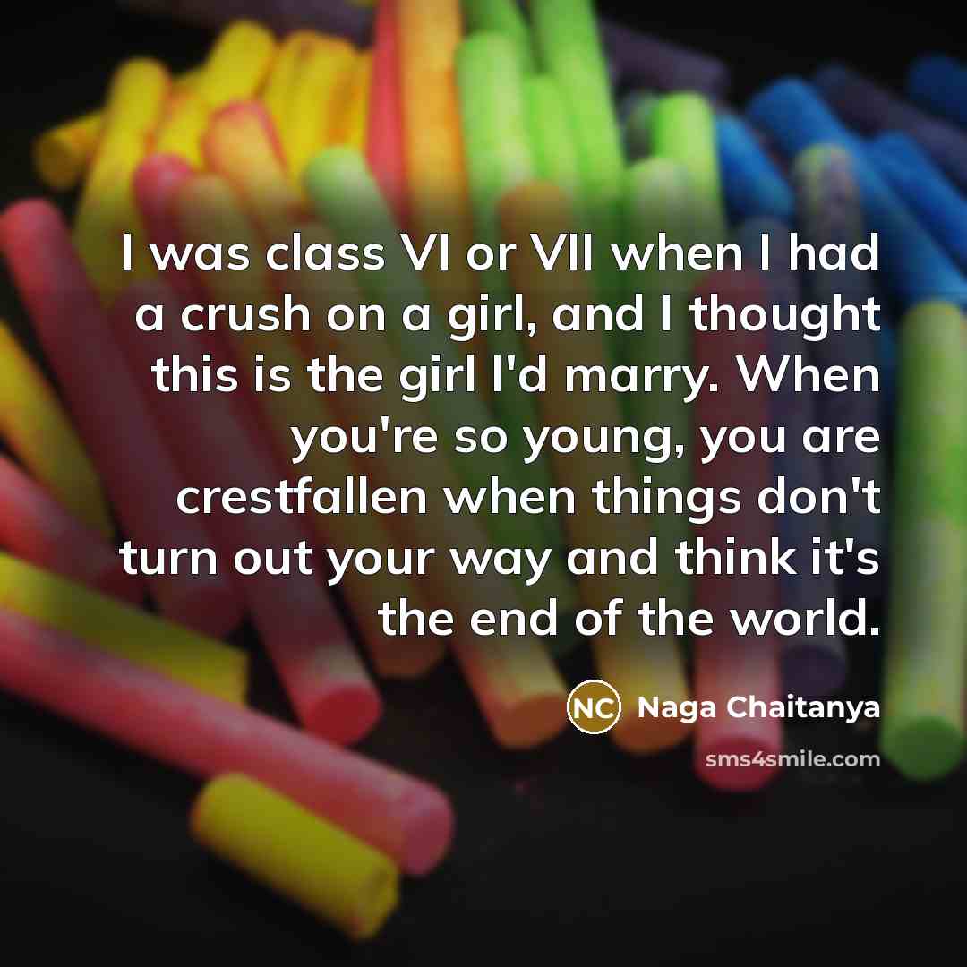 “I was class VI or VII when I had a…” quote by Naga Chaitanya