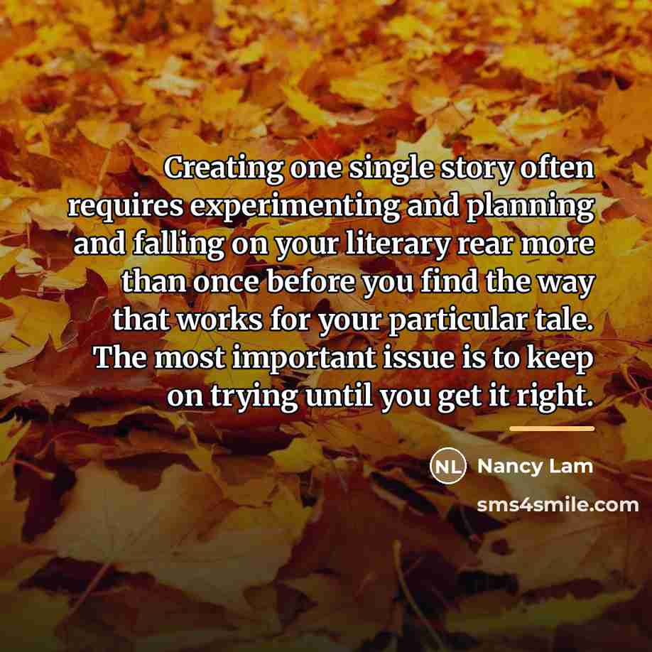 “Creating one single story often requires experimenting and planning and…” quote by Nancy Lam