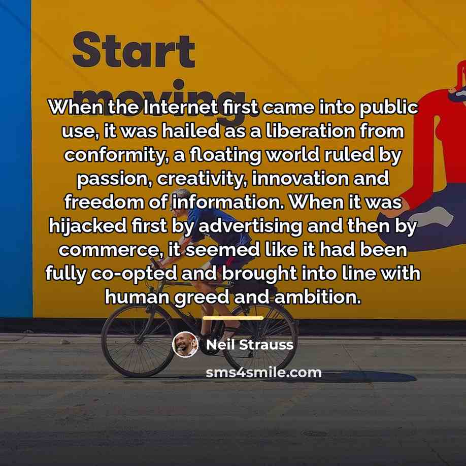 “When the Internet first came into public use, it was…” quote by Neil Strauss