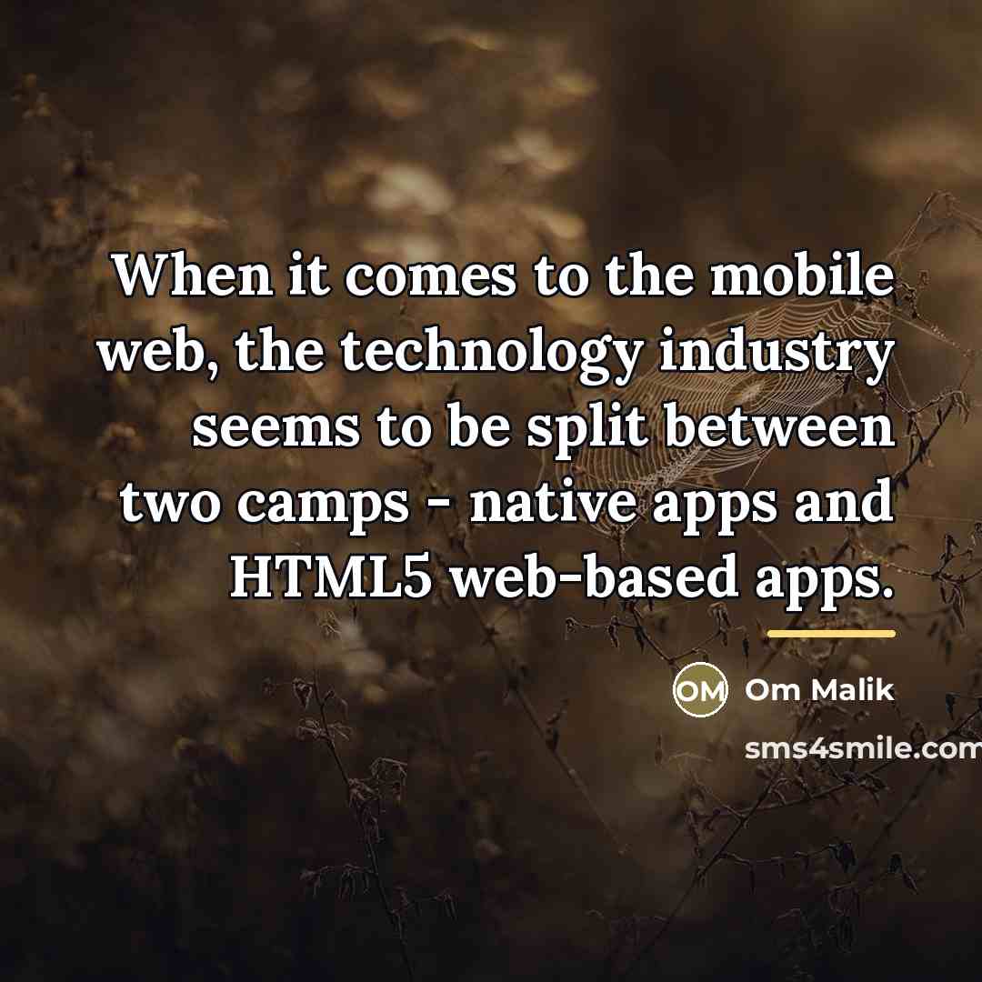“When it comes to the mobile web, the technology industry…” quote by Om Malik