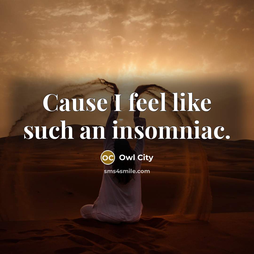 “Cause I feel like such an insomniac.…” quote by Owl City