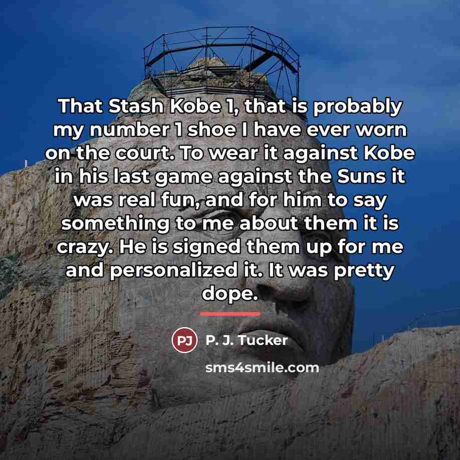 “That Stash Kobe 1, that is probably my number 1…” quote by P. J. Tucker