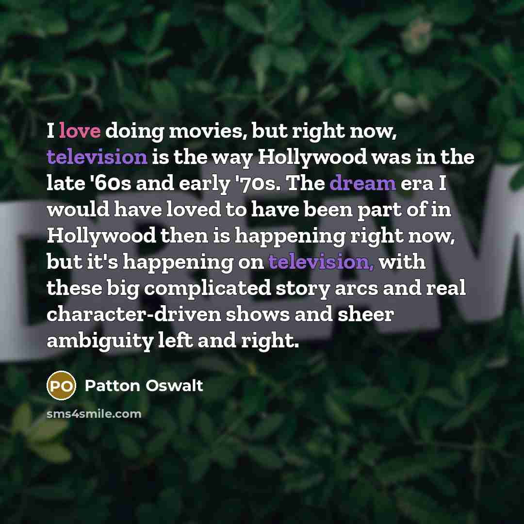“I love doing movies, but right now, television is the…” quote by Patton Oswalt