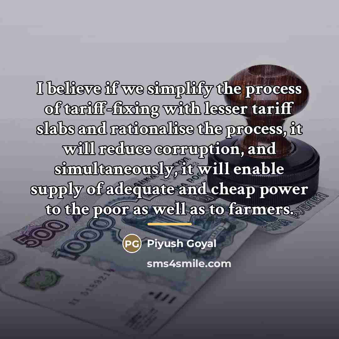 “I believe if we simplify the process of tariff-fixing with…” quote by Piyush Goyal