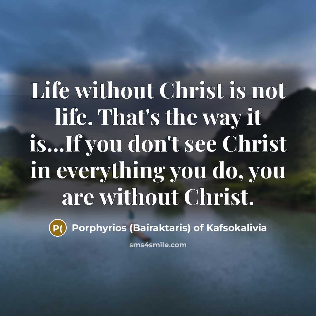 “Life without Christ is not life. That's the way it…” quote by Porphyrios (Bairaktaris) of Kafsokalivia