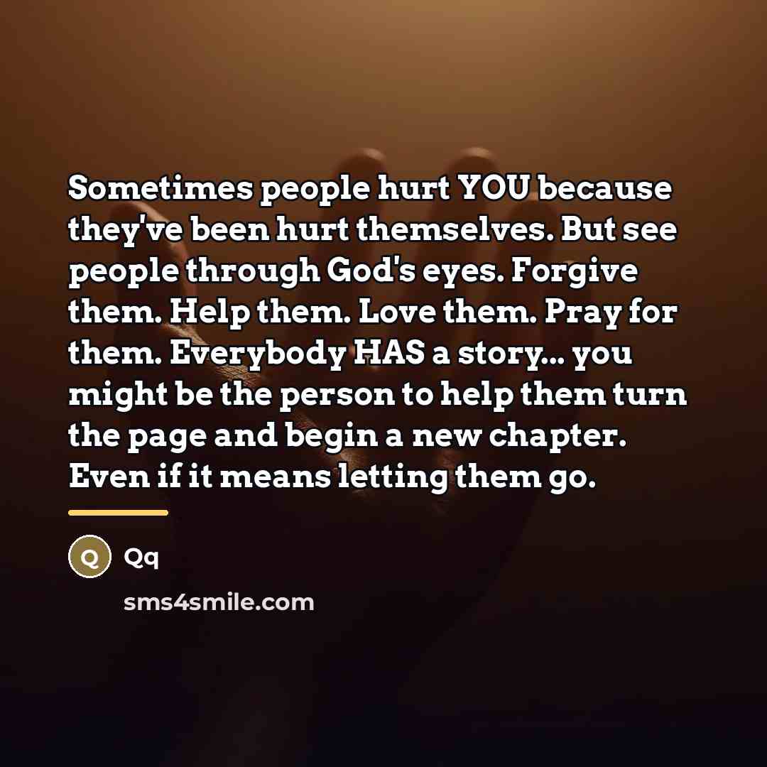 “Sometimes people hurt YOU because they've been hurt themselves. But…” quote by Qq